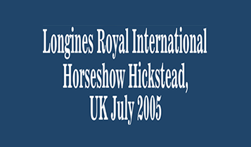 Horse Times Egypt: Equestrian Magazine :Articles :Longines 2005 Royal International Horseshow, Hickstead